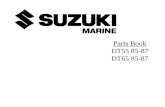 Parts Book DT55 85-87 DT65 85-87 · When it becomes necessary to replace parts on SUZUKI OUTBOARD t4DTORS. always use !XlZUKI GENUINE PARTS which have passed a strict inspection which