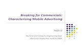 Breaking for Characterizing Mobile Advertisingemmanuel/courses/cs525m/S13/slides/AdC… · Properties of AD Ecosystem The mobile ad ecosystem is overcrowded and unmoderated, with
