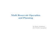 Multi Reservoir Operation and Planning reservoir ope… · Multi Reservoir Operation •Individual reservoir operation as a single entity will have to be switched over to a strategy