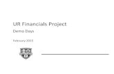 UR Financials Project€¦ · UR Financials Demo Days –February 2015 11 Support – Upcoming Feb. Events • UR FINANCIALS REPORTING WORKSHOPS ‐These workshops are designed to