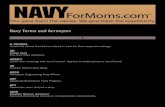 Navy Terms and Acronyms Navy Terms and Acronyms — A — A-School Vocational school that Sailors attend to train for their respective ratings. AD Active Duty Full-time Navy members.