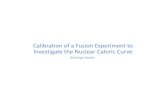 Calibration of aFusion Experiment to Investigate the ... · •The particle identification (PID) and PID cuts described in this presentation are being finalized. •Once the PID is