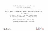 FAIR ASSESSMENT FOR IMPAIRED TEST- TAKERS PROBLEMS …events.cambridgeenglish.org/alte-2014/docs/presentations/alte2014... · Prospects: research and practical implementation Refining