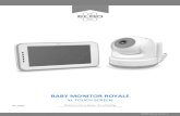 BABY MONITOR ROYALE- 7 - 1 Turn on the monitor. 2 Turn on the camera. 3 Touch the screen and press the button in the lower left corner of the monitor. 4 Press the icon and select the