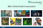 Mit Sicherheit innovativ! - Fraunhofer AISEC...2009: Start der Münchner Projektgruppe Fraunhofer AISEC Angewandte und Integrierte Sicherheit ... s Complex Event Processing Vorlagen