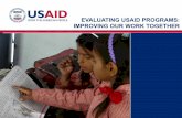 EVALUATING USAID PROGRAMS: IMPROVING OUR WORK …...Documentation of Design and Results insufficient project and evaluation design information in evaluation reports, unsubstantiated