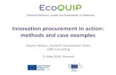 Innovation procurement in action: methods and case examplesinnovationithospitals.com/docs/Presentations/Gaynor Whyles - EcoQ… · Innovation procurement in action: methods and case
