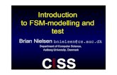 Introduction to FSM-modelling and testpeople.cs.aau.dk/~bnielsen/TOV07/material/fsm-intro.pdf · Introduction to FSM-modelling and test Brian Nielsen bnielsen@cs.auc.dk Department