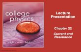 Lecture Presentation - Powerpoints by Chapter · Chapter 22 Lecture Presentation Current and Resistance ... Chapter 22 Preview Looking Back: Electric Potential and Electric Field