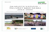 SILMUSTA KASVUA TILLVÄXT MED SILMU 2014–2020 · Askola, Borgnäs, Borgå, Lappträsk, Lovisa, Mäntsälä, Mörskom, Pukkila och Sibbo . ... Ett av huvudmålen är att hela området