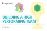 BUILDING A HIGH PERFORMING TEAM€¦ · BUILDING A HIGH PERFORMING TEAM @patkua 1. tiny.cc/twtl tiny.cc/retros #architect #developer #leader #coach ... No two teams are the same (unpredictable)