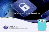 Go Secure Coding Practices · 2020. 1. 17. · •Common Vulnerabilities in real Go web application → sql injection, xss, ... •Common Big Mistake name := r.FormValue(“name”)