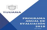 Programa Anual de Evaluaciones - Tijuana...programa anual de . evaluaciones . pae 2018 . instituto municipal de participaciÓn ciudadana de tijuana, b.c. xxii ayuntamiento de tijuana