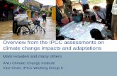 Overview from the IPCC assessments on climate change ... 2/1-Prof Mark Howden.pdf · Overview from the IPCC assessments on climate change impacts and adaptations Mark Howden and many