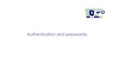 Authentication and passwordsmdr/teaching/dss16/09-passwords.pdf · – Secure => uniformly random (chosen by machine) => not memorable by humans – Passwords must be different for