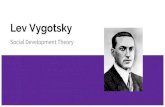 Lev Vygotsky - rmhs€¦ · Vygotsky’s Social Development Theory The work of Lev Vygotsky (1934) has become the foundation of much research and theory in cognitive development over