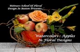 Watercolors : Apples In Floral Designs€¦ · Watercolors, Apples and Flowers Hi, Welcome to The Rittners School of Floral Design in Boston, Ma. It is a pleasure to present “Watercolors: