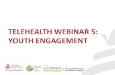 TELEHEALTH WEBINAR 5: YOUTH ENGAGEMENTcshca-wpengine.netdna-ssl.com/wp-content/uploads/2020/06/... · 2020. 6. 5. · - Telehealth Health Education sessions available with our Health