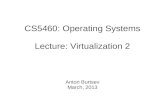 CS5460: Operating Systems Lecture: Virtualization 2cs5460/slides/virt-lecture2.pdf · Memory virtualization: brute force. Hypervisor TLB Hardware Guest PD CR3 PT Helper structures