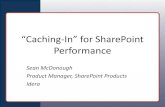 “aching In” for SharePoint€¦ · Web Part caching post-cache substitution Office viewing service cache virtual memory disk-based caching BLOB cache page-output cache in-memory