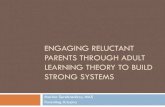 Engaging Reluctant Parents through Adult Learning Theory ... · ENGAGING RELUCTANT PARENTS THROUGH ADULT LEARNING THEORY TO BUILD STRONG SYSTEMS Marina Serebrenikov, MAS Parenting