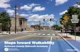 Steps toward Walkability - Delaware County, Pennsylvania · Walkability Walkability is a measure of how pedestrian friendly an area is for walking, running, or wheelchair rolling