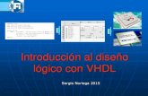 Introducción al diseño con VHDL - UNLPcatedra.ing.unlp.edu.ar/electrotecnia/islyd/Tema 12b... · 2016. 4. 25. · Introducción al diseño lógico con VHDL Sergio Noriega 2015 VHDL