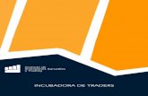INCUBADORA DE TRADERS - Instituto IBT · versión de cada trader. 1 Fases del entrenamiento hasta Trader Profesional Entrenamiento práctico de nivel avanzado (Incubadora de Traders