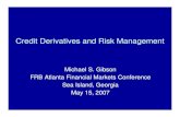 Credit Derivatives and Risk Management presentation · Credit Derivatives and Risk Management Michael S. Gibson FRB Atlanta Financial Markets Conference Sea Island, Georgia May 15,