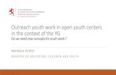 Outreach youth work in open youth centers Do we need new ... · Luxembourg context of open youth work • 50 open youth centers and 130 professionnal youth workers • mission : «