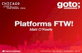Platforms FTW! - gotocon.comgotocon.com/dl/goto-chicago-2015/slides/MattOKeefe_PlatformFTW.… · Matt+Okeefe-Platforms FTW.key Created Date: 5/13/2015 8:01:56 PM ...