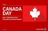 June 2016 CANADA DAY · IPSOS/GLOBAL NEWS CANADA DAY QUIZ These are the findings of an Ipsos poll conducted between May 30 and June 13, 2016 on behalf of Global News. This was a dual