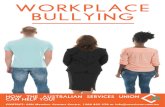 WORKPLACE BULLYING - asuvictas.com.au€¦ · WORKPLACE BULLYING IS ON THE RISE WITH MORE AND MORE INDIVIDUALS FEELING VULNERABLE IN THEIR PLACE OF WORK. AS A MEMBER OF . THE AUSTRALAIN