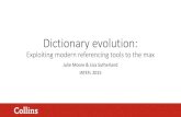 Dictionary evolution · Dictionary evolution: Exploiting modern referencing tools to the max Julie Moore & Lisa Sutherland IATEFL 2015. Dictionary evolution •COBUILD as corpus pioneer