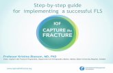 Step-by-step guide for implementing a successful FLS...• Dr Doncha O’Gradaigh, Waterford Regional Hospital, Ireland • Dr Kassim Javaid, University of Oxford UK • Dr Mark Edwards,