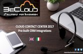 CLOUD CONTACT CENTER 2017 Pre-built CRM Integrations · omnichannel cloud call center software, to help you manage increasing contact volume, provide better service to your customers,
