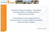 Quarterly Projects Update - Allocation and Expenditure of ...€¦ · 3 Status of Projects Funded through the Regional Park Improvement Fund February 2015 Update FUND ALLOCATION BY