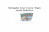Simple Car Care Tips and Advice - Car Dealers · 2014. 5. 16. · Checking the level follows the same steps as with checking the oil. Check annually. ... Check Your Fluids - Run your