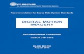 Digital Motion Imagery - CCSDS.orgCCSDS RECOMMENDED STANDARD FOR DIGITAL MOTION IMAGERY CCSDS 766.1-B-2 Page 1-1 August 2016 1 INTRODUCTION 1.1 PURPOSE AND SCOPE The purpose of this