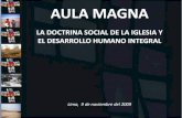 AULA MAGNA - PUCP€¦ · AULA MAGNA LA DOCTRINA SOCIAL DE LA IGLESIA Y EL DESARROLLO HUMANO INTEGRAL Lima, 9 de noviembre del 2009 •Nuestra realidad “mundo / Perú” •Lectura