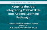 Keeping the Job: Integrating Critical Skills into Applied ... · Keeping the Job: Integrating Critical Skills into Applied Learning Pathways. MaryLou McQuaide and Alexis Guethler