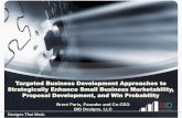 Targeted Business Development Approaches to Strategically … · 2017. 5. 18. · Must be aligned for the reality of the company position, devised for future growth, and are mandated