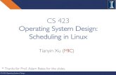Operating System Design: Scheduling in Linux · Early Linux Schedulers 16 Linux 1.2: circular queue w/ round-robin policy. Simple and minimal. Did not meet many of the aforementioned