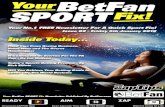 Your No.1 FREE Newsletter For A Quick Sport Fix! · TODAY’S SPORTS BETTING TIPS… Racing Business 1 - Win Bet - 18:45 Kempton (A.W) - Olaudah @ 6/4 Value Wins 2 - Each Way Bet