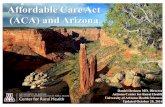Affordable Care Act (ACA) and Arizona · Affordable Care Act (Obamacare) Expanded Medicaid, Created Marketplaces in 2014 • Expanded Medicaid to those