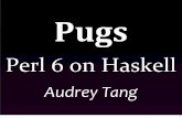 Pugs · Pugs Self‐hosting Bootstrap From Perl 5 and Rules Software Transactional Memory for Parrot 150 SoC: Haskell.org Fast Mutable Collection Types for Haskell Unicode ByteString,
