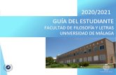 GUÍA DEL ESTUDIANTE · GUÍA DEL ESTUDIANTE DE LA FACULTAD DE FILOSOFÍA Y LETRAS 2020/2021 3 Bienvenidos a la Facultad de Filosofía y Letras de la Universidad de Málaga. Este