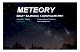METEORY - Urania · 2018. 12. 21. · Meteory, meteoroidy, meteoryty • Meteory –świetliste ślady czyli to co zauważamy • Meteoroidy –niewielkie okruchy materii krążące