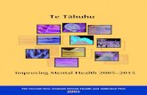 Te Tahuhu - Improving Mental Health 2005-2015...Te Tähuhu – Improving Mental Health 2005–2015 iii Our mental health is important. It enables us to seize new opportunities, overcome