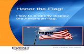 Honor the Flag! - Event Serviceseventresources.com/.../2016/...the-American-Flag.pdf · The American flag is a solemn symbol of United States history. The 13 stripes representing